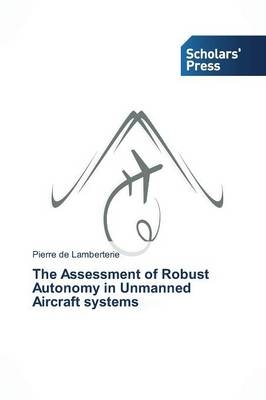 The Assessment of Robust Autonomy in Unmanned Aircraft systems - Pierre de Lamberterie