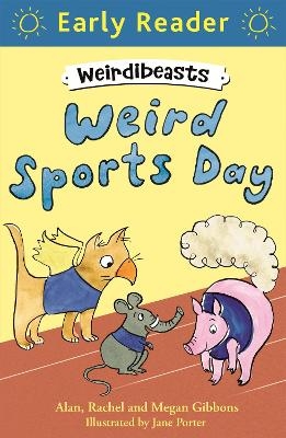 Early Reader: Weirdibeasts: Weird Sports Day - Alan Gibbons, Rachel Gibbons, Megan Gibbons