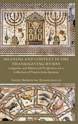 Meaning and Context in the Thanksgiving Hymns - Trine Bjørnung Hasselbalch