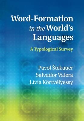 Word-Formation in the World's Languages - Pavol Štekauer, Salvador Valera, Lívia Kőrtvélyessy