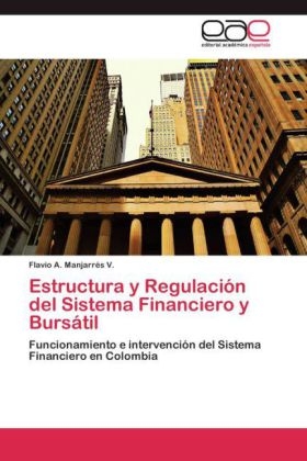 Estructura y RegulaciÃ³n del Sistema Financiero y BursÃ¡til - Flavio A. ManjarrÃ©s V.