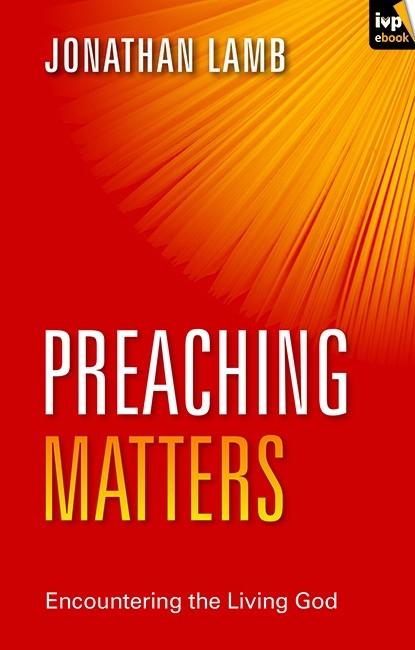 Preaching Matters - Jonathan Lamb