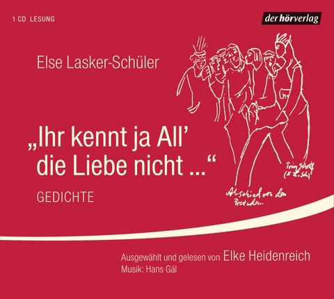 "Ihr kennt ja All' die Liebe nicht ..." - Else Lasker-Schüler