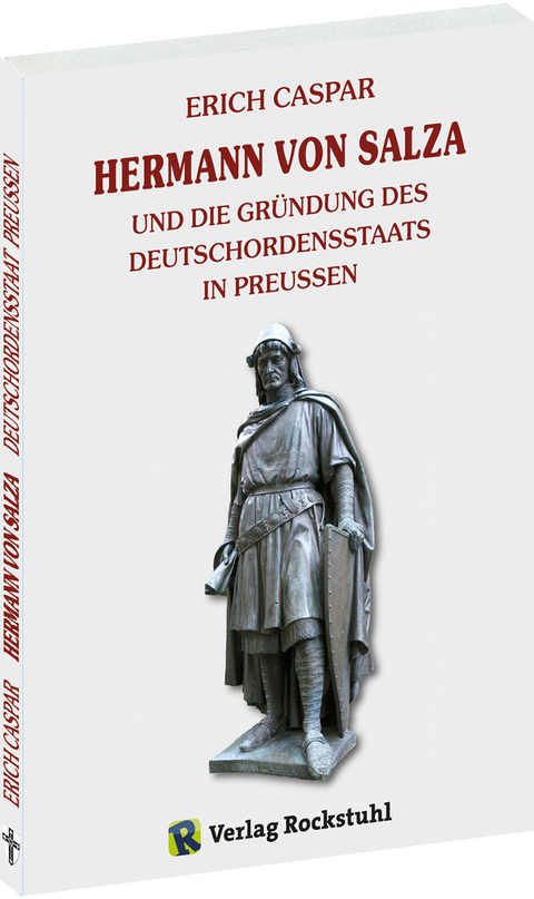 Hermann von Salza und die Gründung des Deutschordensstaats in Preußen. - Erich Caspar