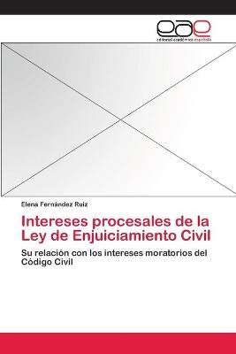 Intereses procesales de la Ley de Enjuiciamiento Civil - Elena FernÃ¡ndez Ruiz