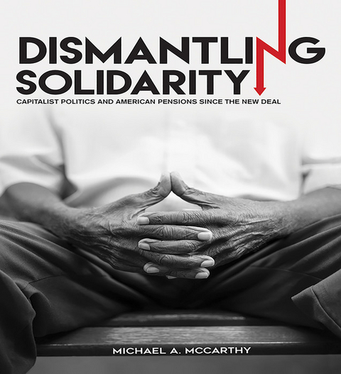 Dismantling Solidarity -  Michael A. McCarthy