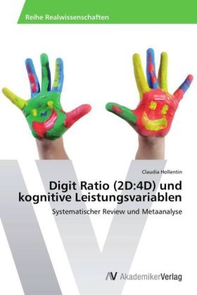 Digit Ratio (2D:4D) und kognitive Leistungsvariablen - Claudia Hollentin