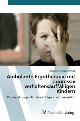 Ambulante Ergotherapie mit aggressiv verhaltensauffÃ¤lligen Kindern - Rebecca Hoffmann-Berling