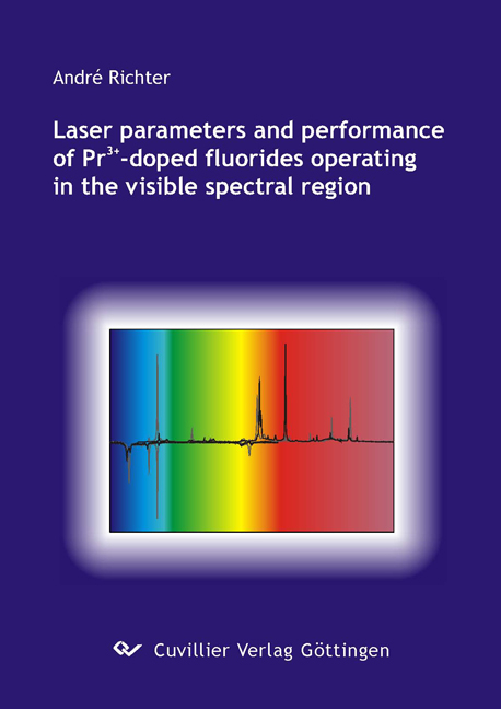 Laser parameters and performance of Pr3+-doped fluorides operating in the visible spectral region - André Richter