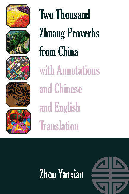 Two Thousand Zhuang Proverbs from China with Annotations and Chinese and English Translation -  Yanxian Zhou Yanxian