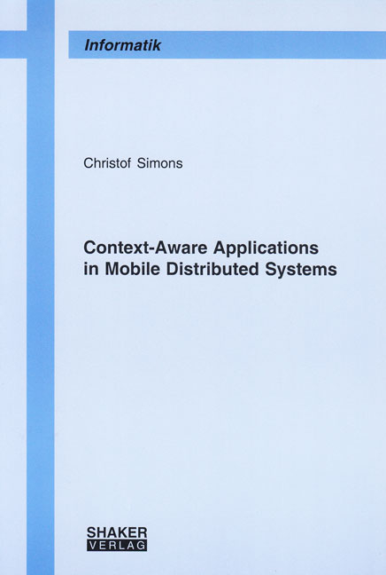 Context-Aware Applications in Mobile Distributed Systems - Christof Simons