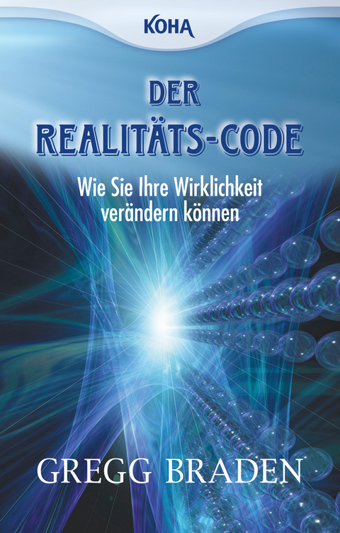 Der Realitäts-Code - Gregg Braden