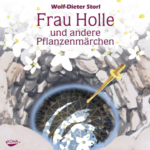 Frau Holle und andere Pflanzenmärchen - Wolf-Dieter Storl