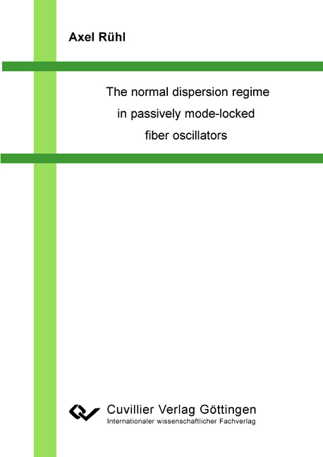 The normal dispersion regime in passively mode-locked fiber oscillators - Axel Rühl