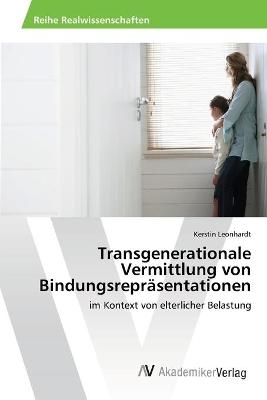 Transgenerationale Vermittlung von Bindungsrepräsentationen - Kerstin Leonhardt