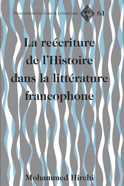 La reécriture de l’Histoire dans la littérature francophone -  Hirchi Mohammed Hirchi