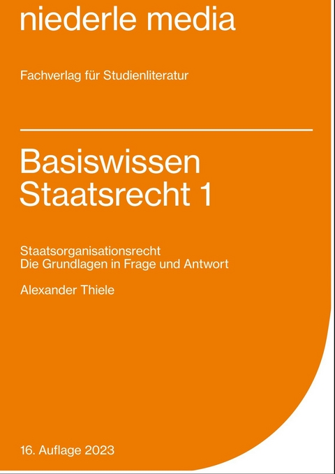 Basiswissen Staatsrecht 1 - 2023 - Alexander Thiele