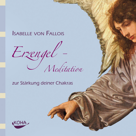 Erzengel-Meditation zur Stärkung deiner Chakras - Isabelle von Fallois