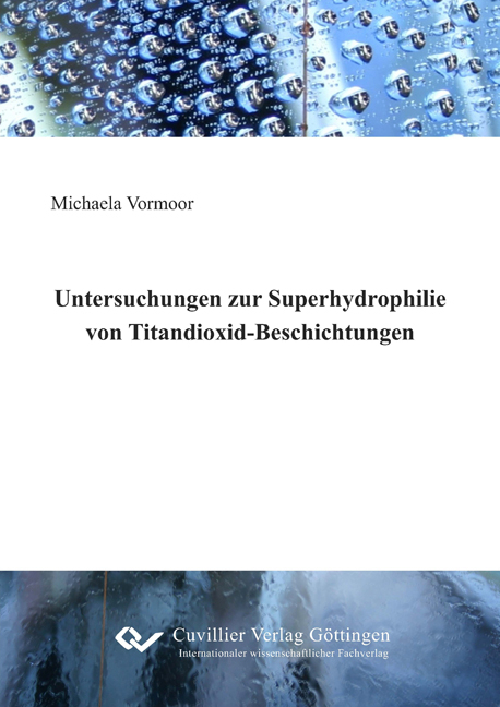 Untersuchungen zur Superhydrophilie von Titandioxid-Beschichtungen - Michaela Vormoor