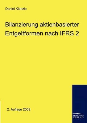 Bilanzierung aktienbasierter Entgeltformen nach IFRS 2 - Daniel Kienzle
