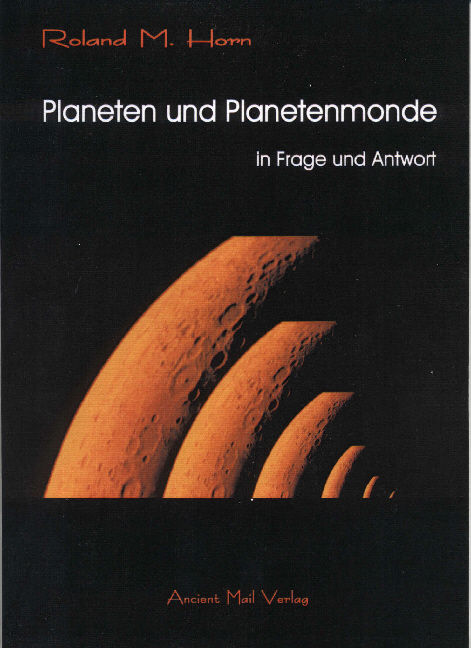 Planeten und Planetenmonde in Frage und Antwort - Roland M Horn