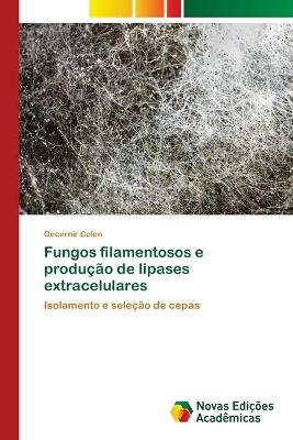 Fungos filamentosos e produÃ§Ã£o de lipases extracelulares - Gecernir Colen