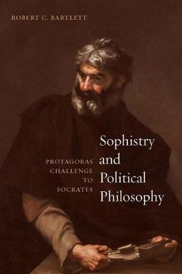 Sophistry and Political Philosophy -  Robert C. Bartlett