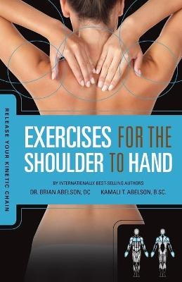 Release Your Kinetic Chain with Exercises for the Shoulder to Hand - Brian James Abelson, Kamali Thara Abelson