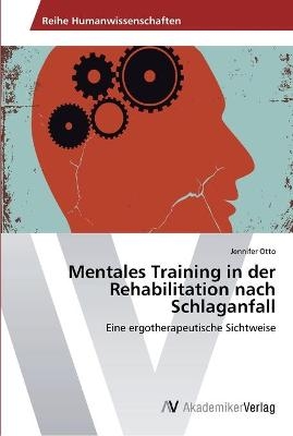 Mentales Training in der Rehabilitation nach Schlaganfall - Jennifer Otto