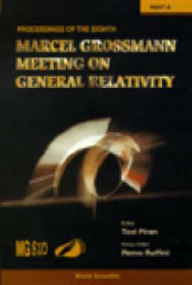 Eighth Marcel Grossmann Meeting, The: On Recent Developments In Theoretical And Experimental General Relativity, Gravitation, And Relativistic Field Theories - Proceedings Of The Meeting (In 2 Parts) - 