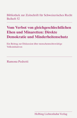 Vom Verbot von gleichgeschlechtlichen Ehen und Minaretten: Direkte Demokratie und Minderheitenschutz - Ramona Pedretti