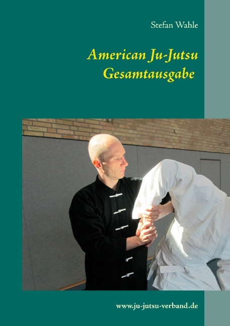 American Ju-Jutsu Gesamtausgabe - Stefan Wahle