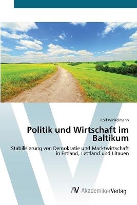 Politik und Wirtschaft im Baltikum - Rolf Winkelmann
