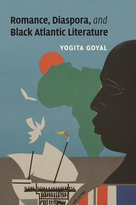 Romance, Diaspora, and Black Atlantic Literature - Yogita Goyal