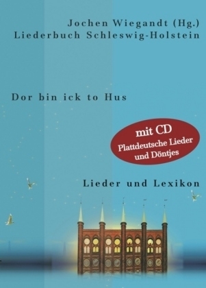 Liederbuch Schleswig-Holstein - Dor bin ick to Hus
