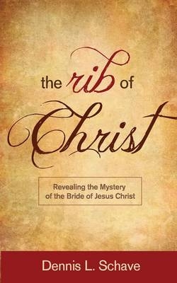 The Rib of Christ - Dennis Schave