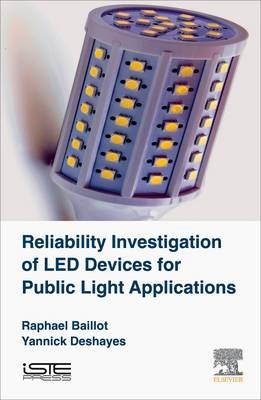 Reliability Investigation of LED Devices for Public Light Applications -  Raphael Baillot,  Yannick Deshayes