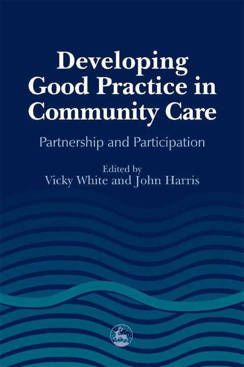 Developing Good Practice in Community Care - 