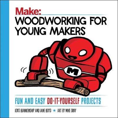 Woodworking for Young Makers -  Loyd Blankenship,  Lane Boyd