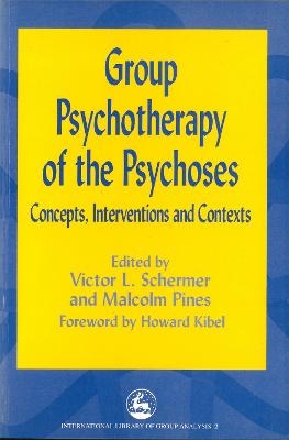 Group Psychotherapy of the Psychoses - Victor Schermer, Malcolm Pines