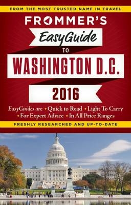 Frommer's EasyGuide to Washington, D.C. 2016 - Elise Hartman Ford