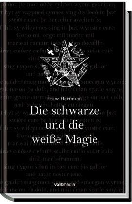 Die schwarze und die weiße Magie - Franz Hartmann