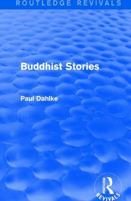 Routledge Revivals: Buddhist Stories (1913) -  Paul Dahlke