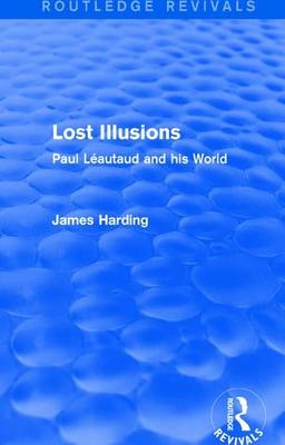 Routledge Revivals: Lost Illusions (1974) -  James Harding