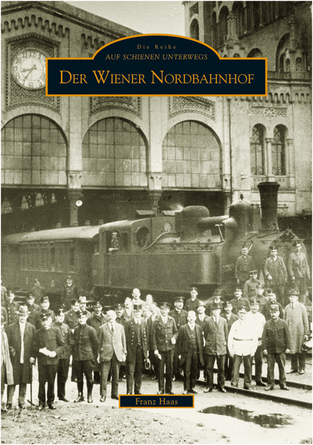 Der Wiener Nordbahnhof - Franz Haas
