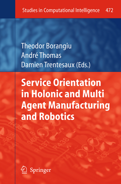 Service Orientation in Holonic and Multi Agent Manufacturing and Robotics - 