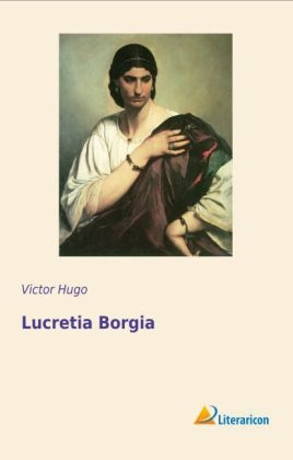 Lucretia Borgia - Victor Hugo