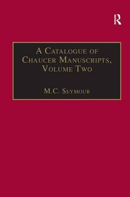 Catalogue of Chaucer Manuscripts -  M.C. Seymour