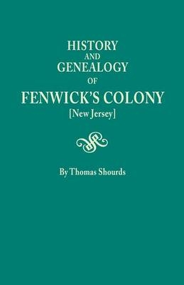 History and Genealogy of Fenwick's Colony [New Jersey] - Thomas Shourds