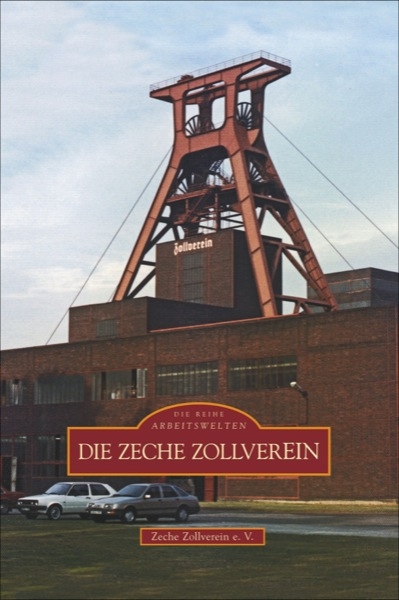 Die Zeche Zollverein -  Zeche Zollverein E.v.